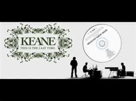 youtube keane this is the last time